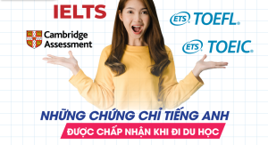 chứng chỉ tiếng Anh nào cần cho du học